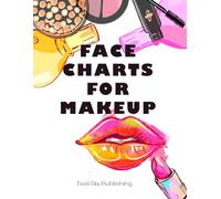 Face Charts For Makeup: 100+ Face Templates To Practice Makeup Perfect Large Makeup Notebook For Budding Makeup Artists