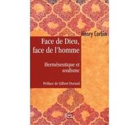 Face de Dieu, face de l'Homme - Herméneutique et soufisme Henry Corbin (Auteur), DURAND GILBERT (Préface)