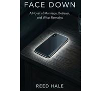 Face Down: A Novel of Marriage, Betrayal, and What Remains