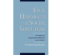 Face, Harmony, And Social Structure: An Analysis Of Organizational Behavior Across Cultures