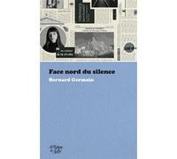 Face nord du silence Bernard Germain (Auteur)