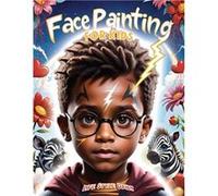 Face Painting for Kids A Beginners StepbyStep Guide to Creative Face Art for Black Kids Toddlers Preschoolers Children and Teens Easy Designs for Parties Life Daily StyleLife Daily Style (Auteur)