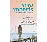 Face The Fire: Number 3 In Series (Three Sisters Island) (Paperback) Nora Roberts, (Auteur)