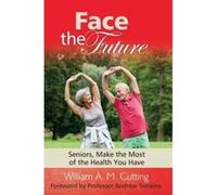 Face the Future: Seniors, Make the Most of the Health You Have (Making a Difference) - [Version Originale] Inconnu (Auteur)