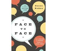Face to Face: How to Reclaim the Personal Touch in a Digital World by Susan RoAne (2008-10-07)