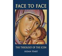 Face to Face: The Theology of the Icon