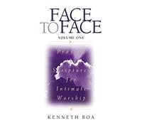 Face to Face, Volume One: Praying the Scriptures for Intimate Worship (A 90-Day Devotional)