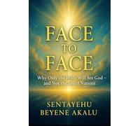 Face to Face:: Why Only the Bride Will See God - and Not the Saved Nations
