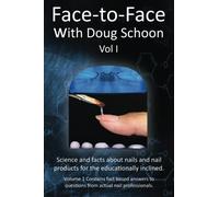 [[Face-To-Face with Doug Schoon Volume I: Science and Facts about Nails/nail Products for the Educationally Inclined]] [By: Schoon, Doug] [October, 2016]