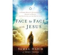 Face to Face with Jesus A Former Muslims Extraordinary Journey to Heaven and Encounter with the God of Love by Jemimah Wright Inconnu (Auteur)