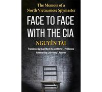 Face to Face with the CIA: The Memoir of a North Vietnamese Spymaster