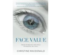 Face Value From Working The Pole To Baring My Soul