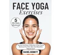Face yoga exercises: Gentle And Easy 5-Minutes A Day Facial Workout For Firm Skin And Beautiful Natural Face