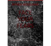 FACE YOUR FEARS: How to Use the 5-Second Rule to Break Fear, Build Confidence, and Take Control of Your Life