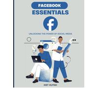 Facebook Essentials: Unlocking The Power Of Social Media