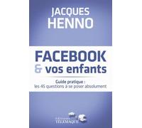 Facebook et vos enfants guide pratique