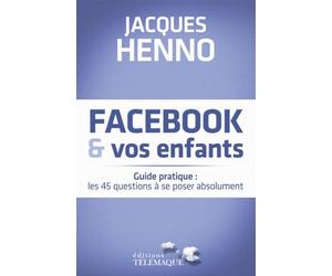 Facebook et vos enfants guide pratique