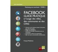 Facebook guide pratique à l'usage des villes, des communes et des cpas Meuleman f. (Auteur)