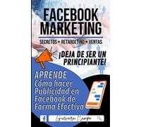 Facebook Marketing: Aprende como hacer publicidad en Facebook de forma efectiva