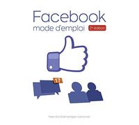 Facebook Mode d'emploi: 2e édition