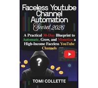 Faceless Youtube Channel Automation Secret 2026: A Practical 30-Day Blueprint to Automate, Grow, and Monetize a High-Income Faceless YouTube Channels