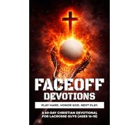 Faceoff Devotions | Play Hard. Honor God. Next Play.: A 60-Day Christian Lacrosse Devotional for Teen Guys Ages 16-18 to Build Faith, Confidence, & ... Discipline On-Off the Field Through Jesus