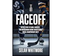FACEOFF: UNTOLD STORY OF BLOOD, SACRIFICE, AND BROTHERHOOD BEHIND HOCKEY'S MOST BRUTAL CHAMPIONSHIP QUEST
