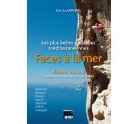 Faces à la mer - Les plus belles escalades méditerranéennes - Eric Alamichel - Gap Eds - broché - Guide