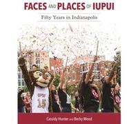 Faces and Places of IUPUI by Becky Wood Becky Wood (Auteur)