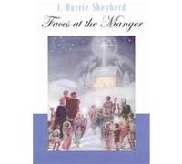 Faces at the Manger J. Barrie Shepherd (Auteur)