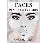 FACES Beauty Face Charts Coloring Book: over 25 Beauty Practice Sheets for Makeup Looks Cosmetology Students Makeup Artists Sketch Book for Planning, ... & Editorial Relaxing Beauty Makeup Lovers
