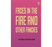 Faces in the Fire, and Other Fancies