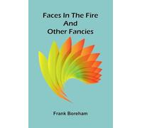Faces in the Fire, and Other Fancies
