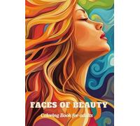 Faces Of Beauty Coloring Book For Adults: Mystical and Modern Women in Art