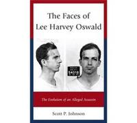 Faces Of Lee Harvey Oswald The Scott P Johnson, (Auteur)