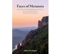 Faces of Metanoia: God's Call to Life-Changing Relationship in the Lives of Francis of Assisi, Clare of Assisi, Dorothy Day, and Oscar Romero