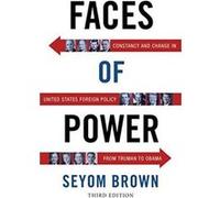 Faces of Power: Constancy and Change in United States Foreign Policy from Truman to Obama - [Version Originale] Inconnu (Auteur)