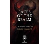 Faces of the Realm III: Cursed Places - A Game Master's Toolbox of 100 Ready-to-Play NPCs - for 5th-Edition Fantasy RPGs
