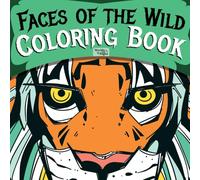 Faces of the Wild: Coloring Book for Adults, Teens and Kids, Featuring Different Animals From the Wild for a Cool and Creative Relaxation Time