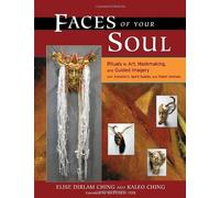 Faces of Your Soul: Rituals in Art, Maskmaking, and Guided Imagery with Ancestors, Spirit Guides, and Totem Animals by Kaleo Ching (2006-07-19)