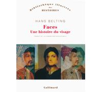 Faces Une histoire du visage - Hans Belting - Gallimard - broché - Beau livre