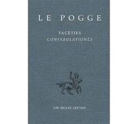 Facéties / Confabulationes Le Pogge (Auteur), Stefano Pittaluga (Notes), Etienne Wolff (Introduction)