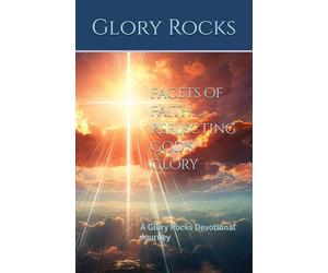 Facets of Faith: Reflecting God's Glory: A Glory Rocks Devotional Journey