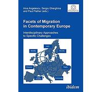 Facets Of Migration In Contemporary Europe. Interdisciplinary Approaches To Specific Challenges