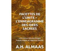 FACETTES DE L’UNITE - L’ENNEAGRAMME DES IDEES SACREES: Livre 13 de la Collection Bilingue Français-Anglais de l’Approche Diamant