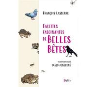Facettes fascinantes de belles bêtes - François Lasserre - Belin - broché - Etude