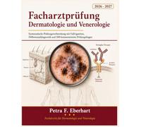 Facharztprüfung Dermatologie und Venerologie 2026-2027: Systematische Prüfungsvorbereitung mit Fallvignetten, Differenzialdiagnostik und 500 kommentierten Prüfungsfragen
