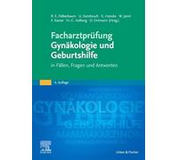 Facharztprüfung Gynäkologie und Geburtshilfe: in Fällen, Fragen und Antworten