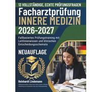 Facharztprüfung Innere Medizin 2026-2027: Fallbasiertes Prüfungstraining mit Leitlinienwissen und klinischen Entscheidungsschemata
