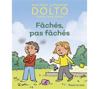 Catherine Dolto, Colline Faure-Poirée – Fâchés, pas fâchés – Cartonné – Gallimard Jeunesse